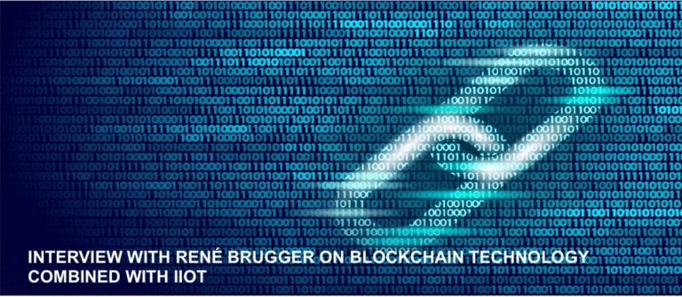 INTERVIEW WITH RENÉ BRUGGER ON BLOCKCHAIN TECHNOLOGY COMBINED WITH IIOT